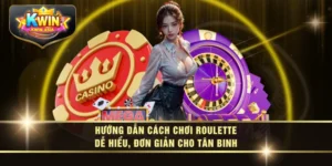 Hướng Dẫn Cách Chơi Roulette Dễ Hiểu, Đơn Giản Cho Tân Binh