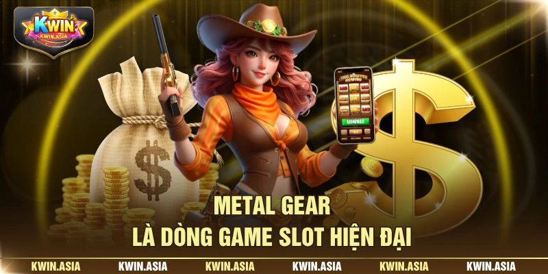 Metal Gear là dòng game slot hiện đại