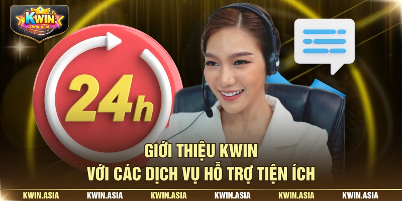 Giới thiệu KWIN với các dịch vụ hỗ trợ tiện ích